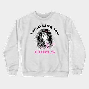 Wild Like My Curls Crewneck Sweatshirt